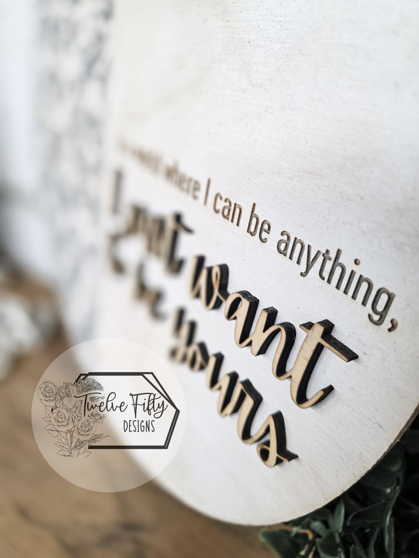 "In A World Where I Can Be Anything" 16" Wooden Round Wall Art | 3D Wood Sign