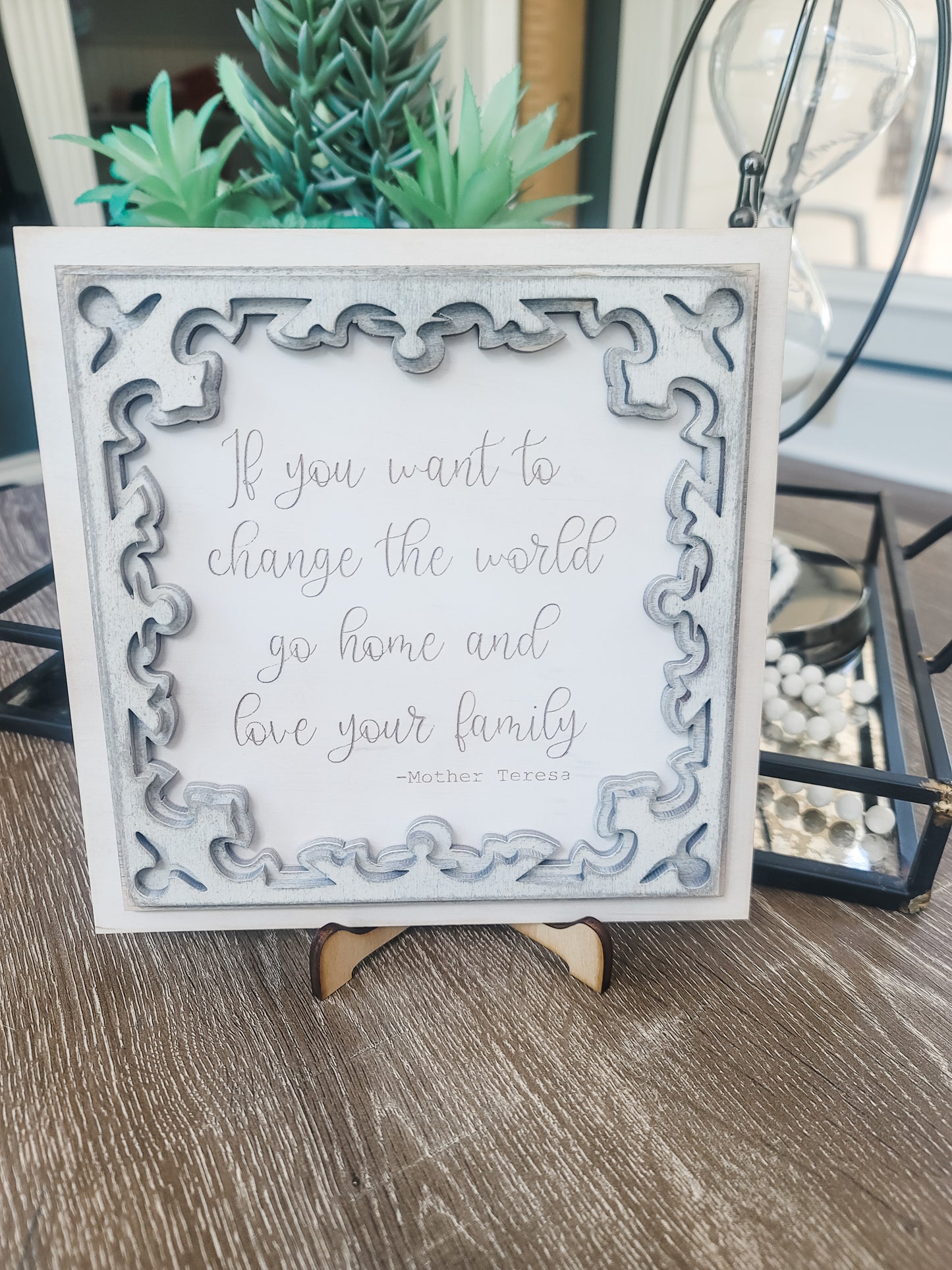 If You Want to Change the World go Home and Love Your Family