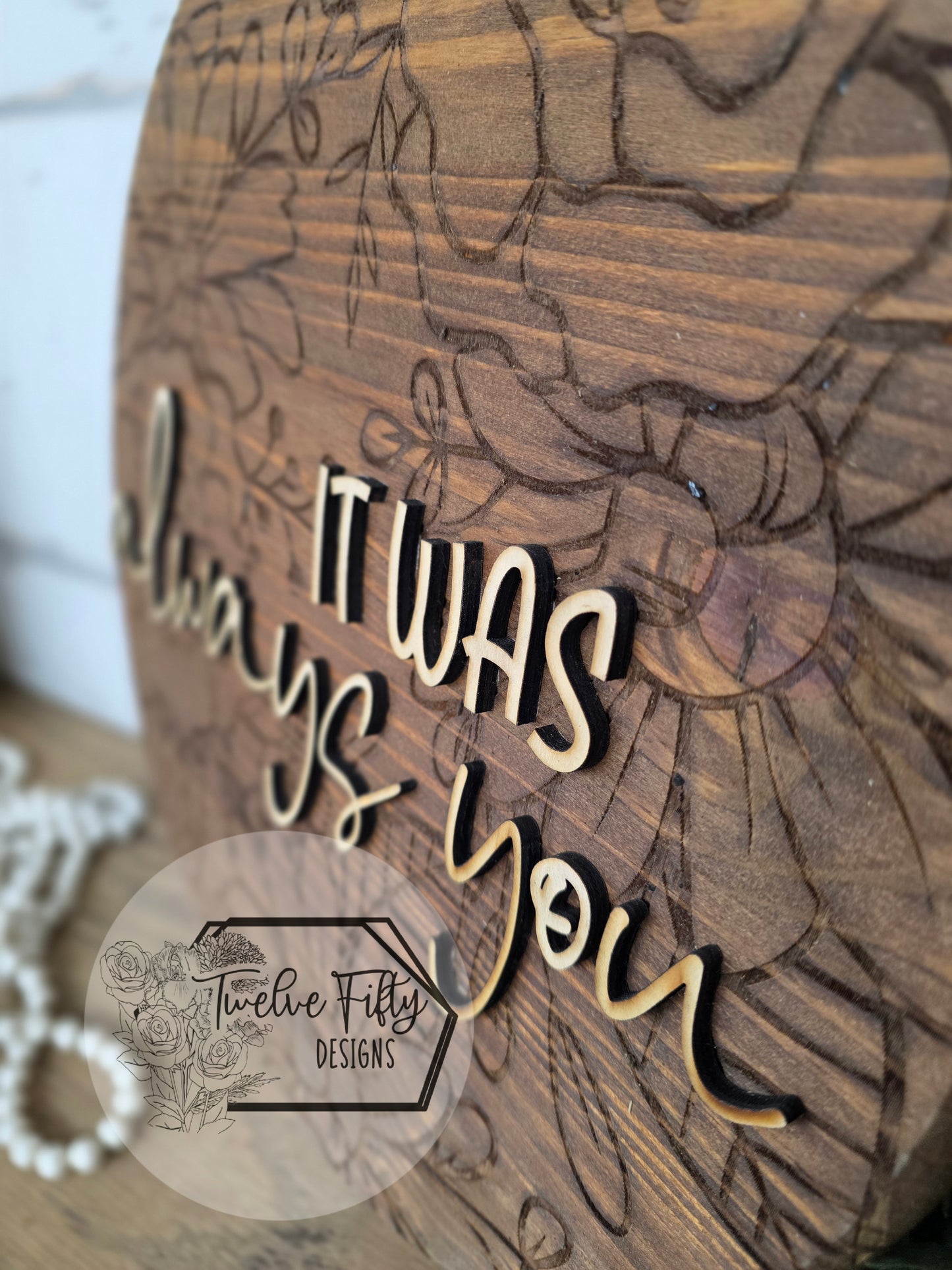 15" Round 3D Wood Sign | "It Was Always You" | Engraved Floral Background | Modern Farmhouse Wedding & Home Decor